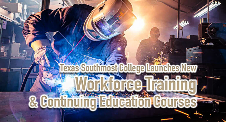Texas Southmost College Launches New Workforce Training & Continuing Education Courses