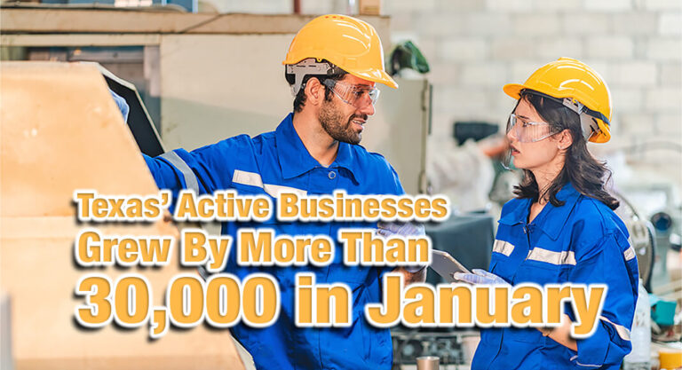 Texas’ Active Businesses Grew by more than 30,000 in January