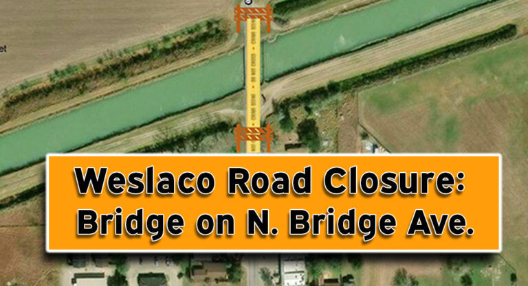 Weslaco Road Closure: Bridge on N. Bridge Ave.