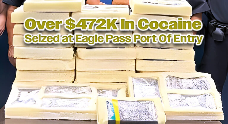 CBP Officers Seize Over $472K In Cocaine at Eagle Pass Port Of Entry