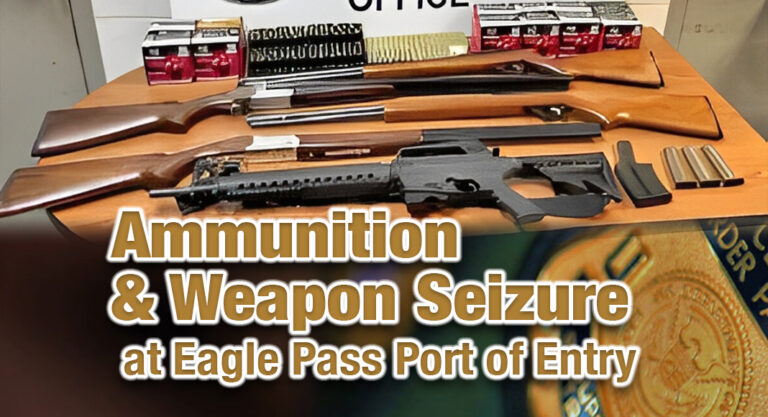 CBP Officers Seize 5 Weapons, 4 Magazines, 987 Rounds of Ammunition at Eagle Pass Port of Entry