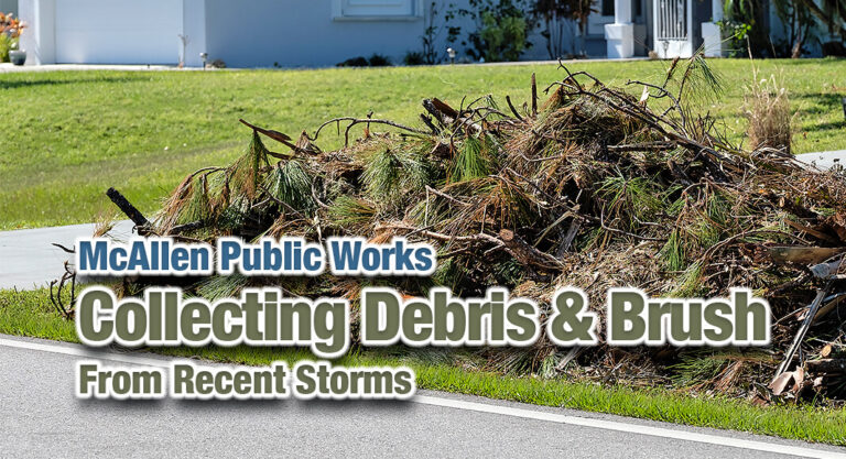 McAllen Public Works Collecting Debris & Brush Left from Recent Storms