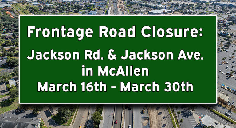 TRAFFIC ALERT: Frontage Road Closure in McAllen, March 16th-30th  