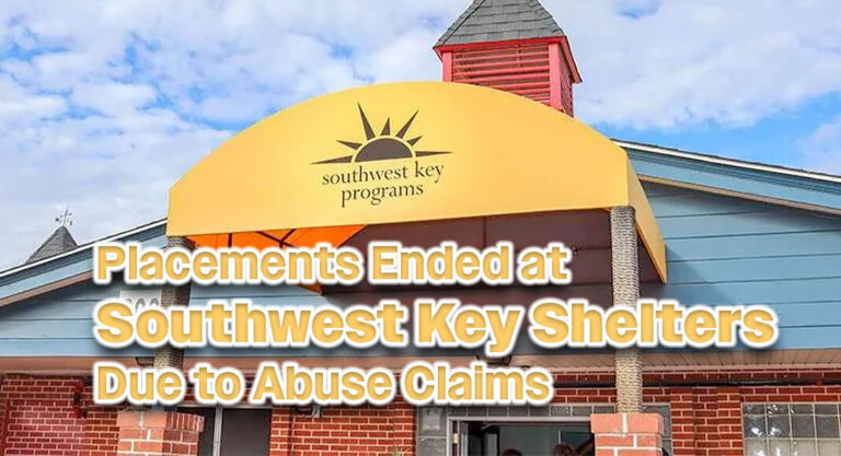 HHS, DOJ End Placements at Southwest Key Shelters Due to Abuse Claims