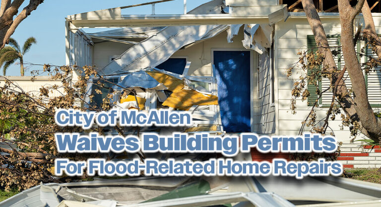 City of McAllen Waives Building Permits for Flood-Related Home Repairs