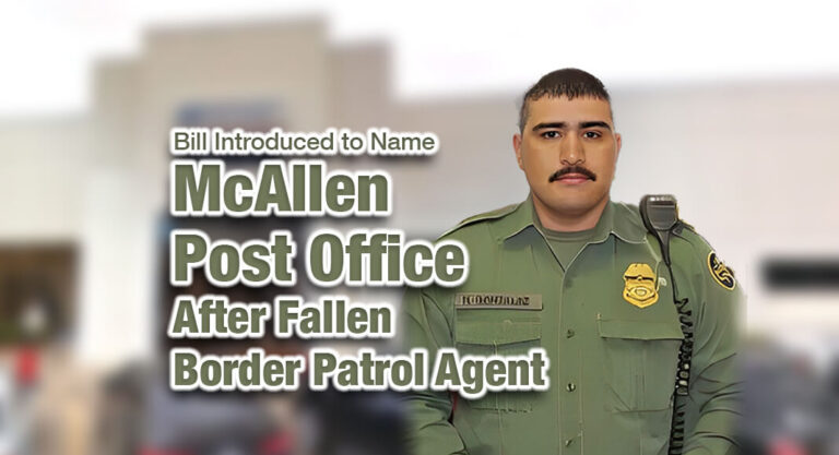 Cornyn, Cruz, & De La Cruz Introduce Bill to Name McAllen Post Office After Fallen Border Patrol Agent
