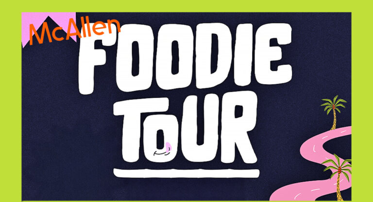 McAllen Foodie Tour Kicks Off, Showcasing the City’s Thriving Culinary Scene