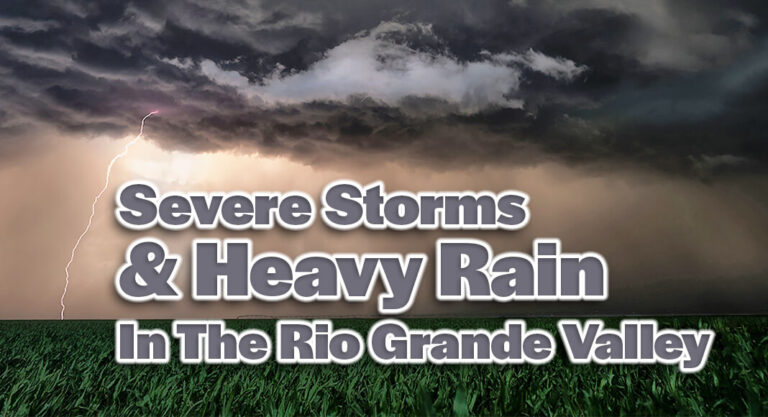 Severe Storms and Heavy Rain Threaten Rio Grande Valley Through the Weekend