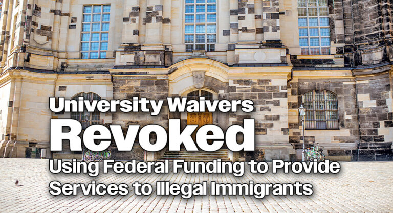 U.S. Department of Education Revokes Waivers to California & Oregon Universities Using Federal Funding to Provide Services to Illegal Immigrants