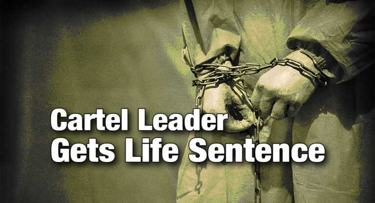 Drug Trafficking, Murder-For-Hire & Kidnapping Conspiracies Send Cartel Leader to Prison for Life