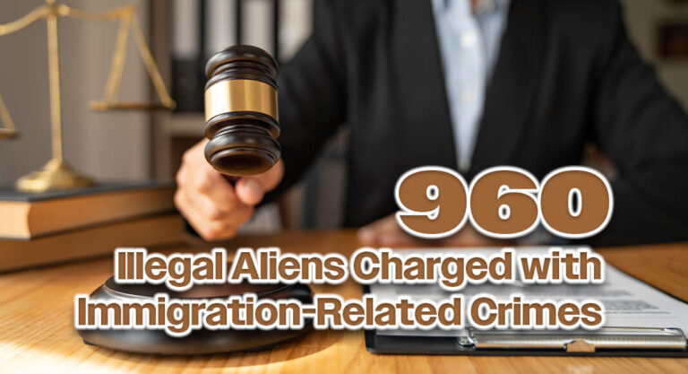 960 Illegal Aliens Charged with Immigration-Related Crimes During the Fourth Week in March