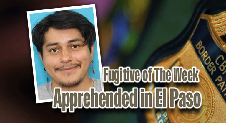 CBP Officers Apprehend Fugitive of The Week in El Paso