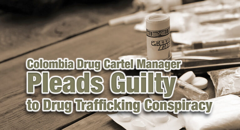 Transnational Manager for Colombia’s Clan del Golfo Drug Cartel Pleads Guilty to Drug Trafficking Conspiracy