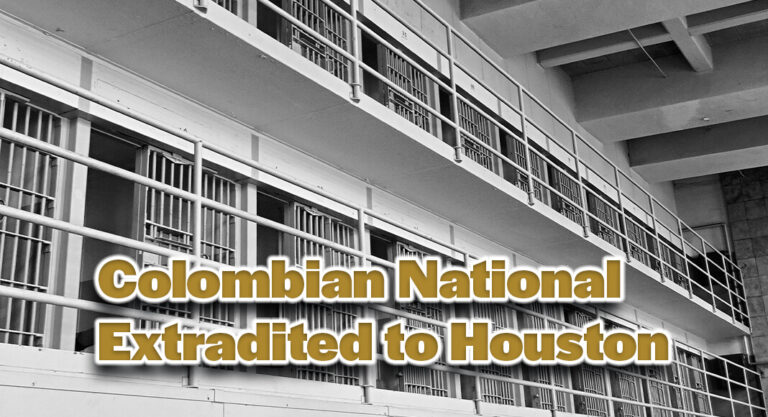 Colombian National Extradited to Houston 