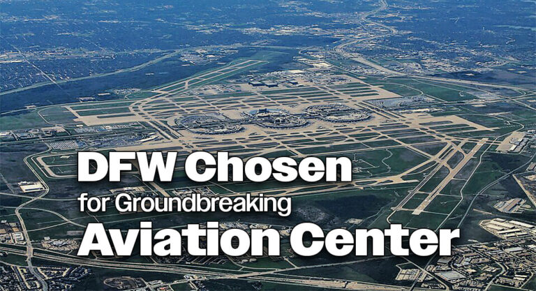 DFW Chosen for Groundbreaking Aviation Center After Cruz Push