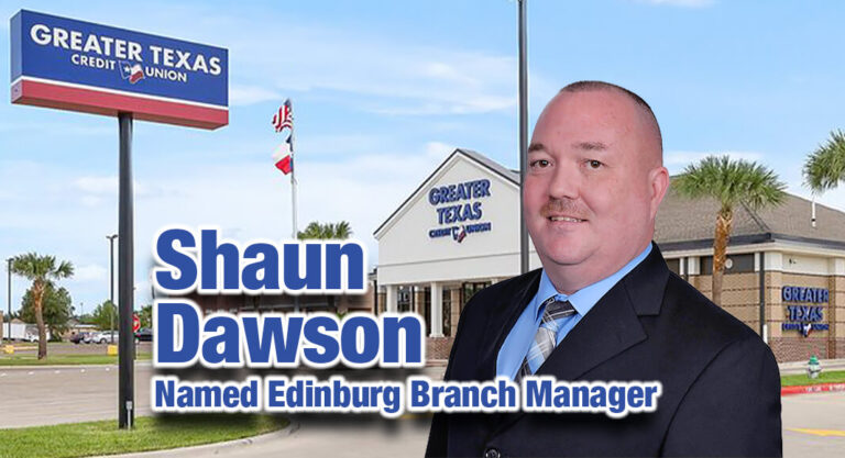 Shaun Dawson Named Edinburg Branch Manager for Greater Texas Credit Union