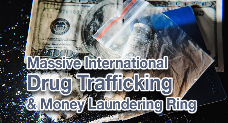 DOJ Indicts Members of a Massive International Drug Trafficking & Money Laundering Ring