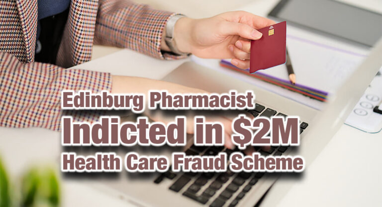Edinburg Pharmacist Indicted in $2M Health Care Fraud Scheme