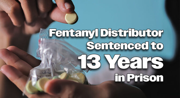 Fentanyl Distributor Gets 13 Years in Prison