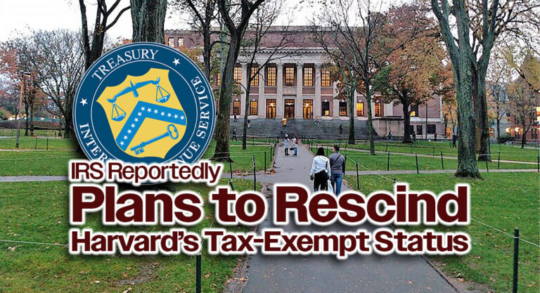 IRS Reportedly Plans to Rescind Harvard’s Tax-Exempt Status During Political and Congressional Scrutiny