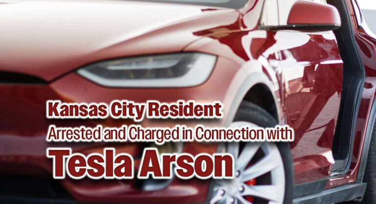 Kansas City Resident Arrested and Charged in Connection with Tesla Arson