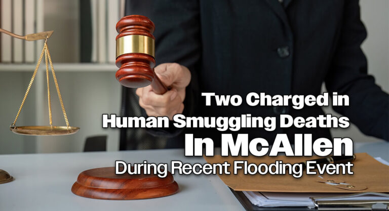 Two Charged in McAllen Smuggling Deaths of Woman & Child During Recent Flooding Event