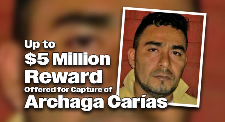 Up to $5 Million Reward Offered for Capture of Archaga Carías