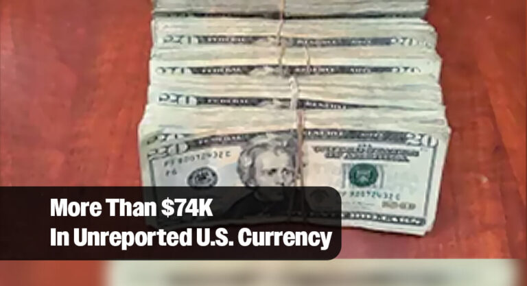 CBP Officers Seize More Than $74K In Unreported U.S. Currency At Brownsville & Matamoros International Bridge
