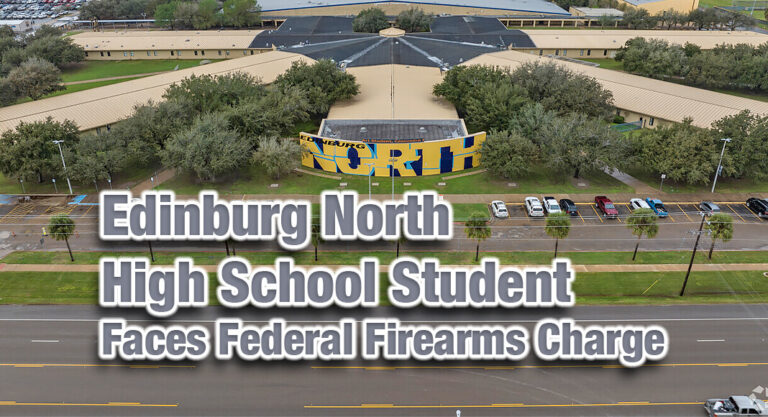 Edinburg North High School Student Faces Federal Firearms Charge 