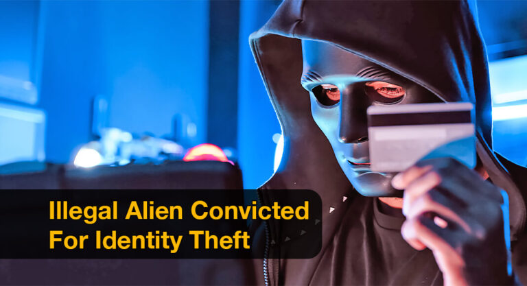 Jury Convicts Illegal Alien of Stealing U.S. Citizen’s Identity