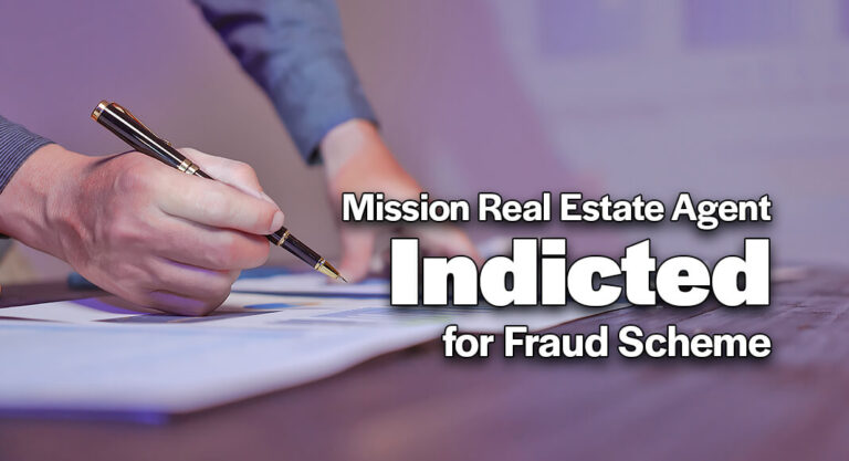 Mission Real Estate Agent Indicted for Fraud Scheme