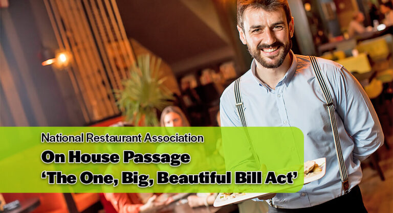 National Restaurant Association Statement on the House Passage of ‘The One, Big, Beautiful Bill Act’