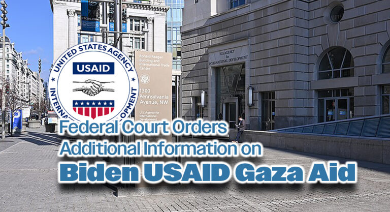 Federal Court Orders Additional Information on Biden USAID Gaza Aid