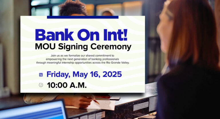 Edinburg to Launch Paid Internship Program Connecting UTRGV Students With Local Banks, May 16th