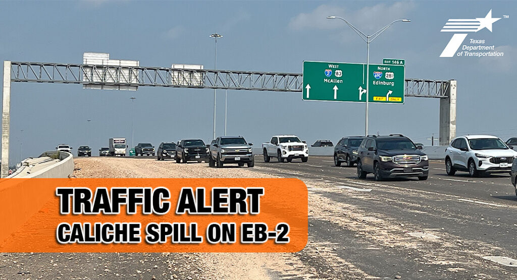 TxDOT and the Interchange project contractor are currently assisting with a caliche spill on eastbound I-2, east of Veterans Blvd (I Road), in the Pharr/San Juan area. Image courtesy of TxDOT