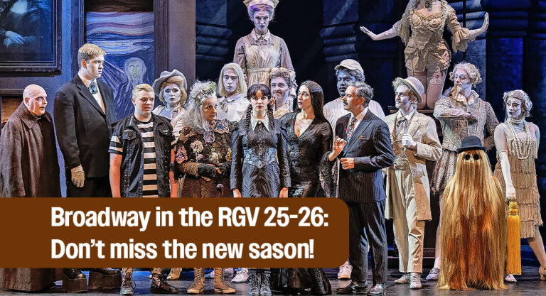 25-26 Broadway in The Rio Grande Valley Packages Now on Sale