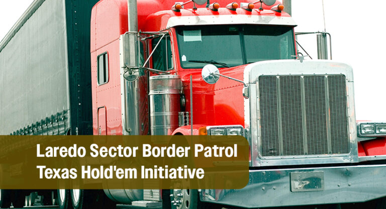 Laredo Sector Border Patrol Texas Hold’em Initiative Cancels Over 1K CDLs Since its Inception