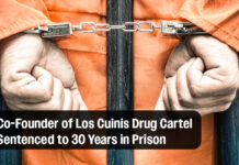 Co-Founder of Los Cuinis Drug Cartel Sentenced to 30 Years in Prison