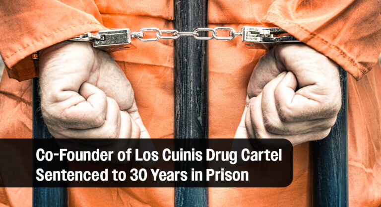 Co-Founder of Los Cuinis Drug Cartel Sentenced to 30 Years in Prison