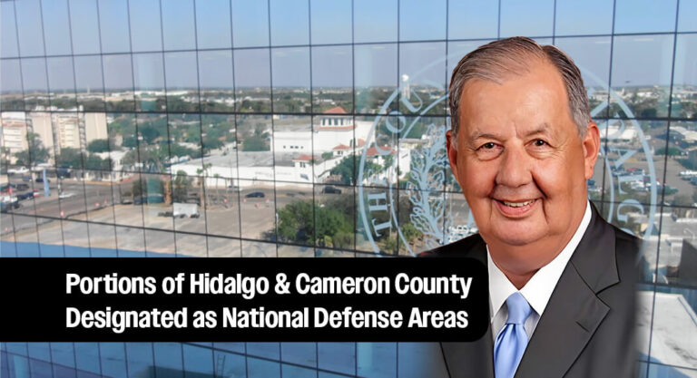 Judge Cortez Reacts to Portions of Hidalgo & Cameron County Being Designated as National Defense Areas