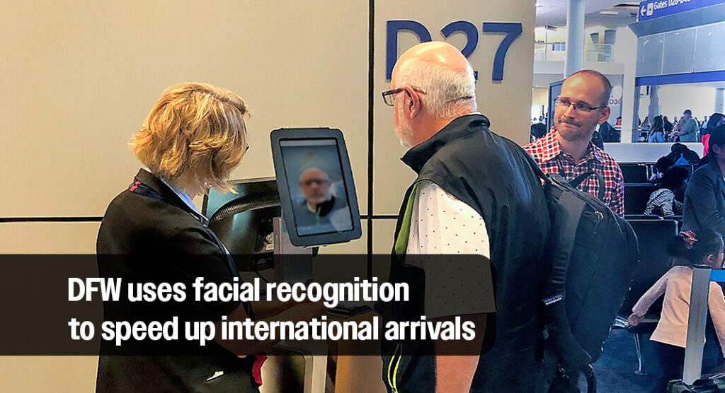 Dallas/Fort Worth International Airport has implemented Enhanced Passenger Processing (EPP), a touchless biometric system that uses facial recognition to verify identities at international arrival passport checkpoints.  Image courtesy news.aa.com