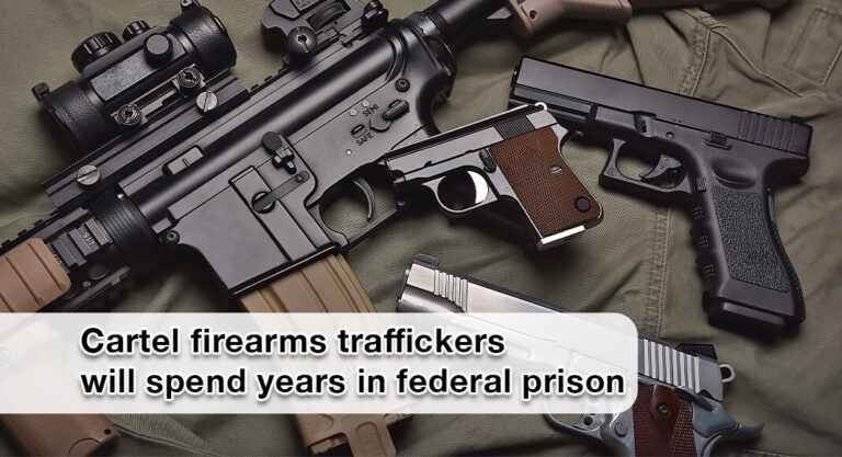 Cartel Firearms Traffickers Sent to Federal Prison