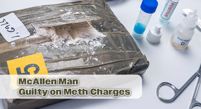 Rio Grande Valley Drug Dealer Guilty on Methamphetamine Charges