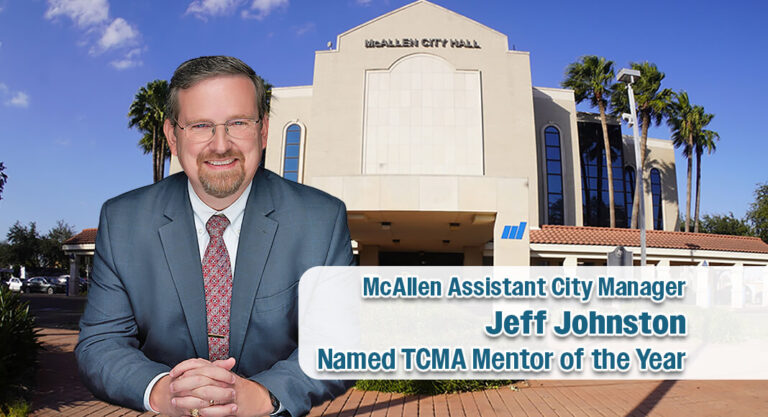 McAllen Assistant City Manager Jeff Johnston Named TCMA Mentor of the Year