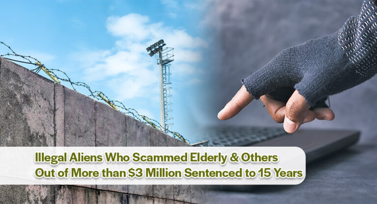 Illegal Alien & Wife Who Scammed Elderly & Others Out of More than $3 Million Sentenced to 15 Years