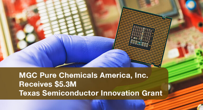 Gov. Announces $5.3M Texas Semiconductor Innovation Grant to MGC Pure Chemicals America, Inc.