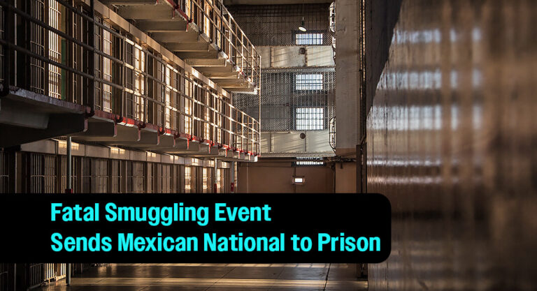 Human Smuggler Heads to Federal Prison for Fatal Smuggling Event