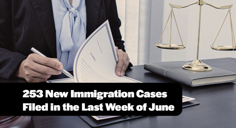 253 New Immigration Cases Filed June 20th-26th