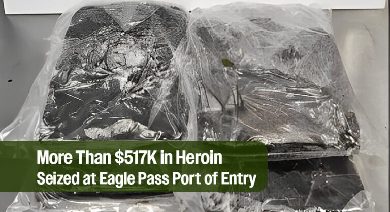 CBP Officers Seize More Than $517K in Heroin at Eagle Pass Port of Entry