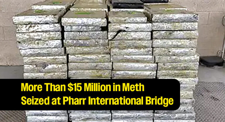 CBP Officers Seize More Than $15 Million in Meth At Pharr International Bridge